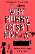 Why Mummy Doesn Give A ****! 9780008340483 Gill Sims, Verzenden, Gill Sims