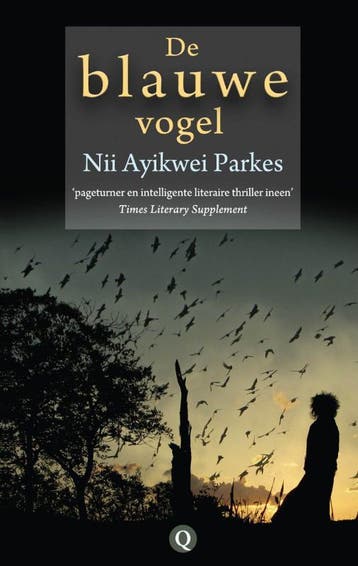 De blauwe vogel 9789021438467 Nii Ayikwei Parkes, Verzenden, Gelezen, Nii Ayikwei Parkes