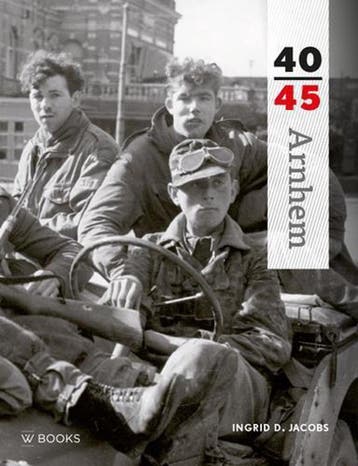 Arnhem 40-45 / Reeks 40-45 9789462580381 Ingrid Jacobs, Verzenden, Zo goed als nieuw, Ingrid Jacobs