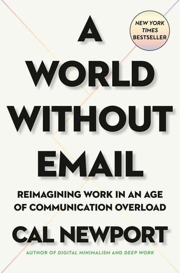 A World Without Email Reimagining Work in an Age of, Verzenden, Cal Newport
