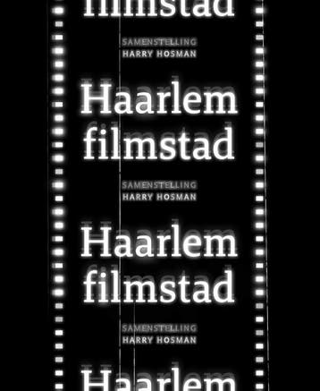 Haarlem Filmstad 9789462262928 Harry Hosman, Boeken, Film, Tv en Media, Verzenden, Zo goed als nieuw, Harry Hosman