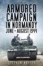 The Armored Campaign in Normandy 9781612003245, Verzenden, Stephen Napier
