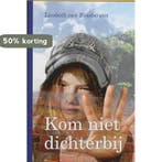 KOM NIET DICHTERBIJ 9789085431190 Liesbeth van Binsbergen, Verzenden, Zo goed als nieuw, Liesbeth van Binsbergen