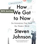 How We Got to Now 9781594633935 Steven Johnson, Verzenden, Zo goed als nieuw, Steven Johnson