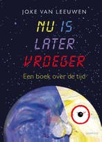 Nu is later vroeger 9789021414300 Joke van Leeuwen, Boeken, Verzenden, Gelezen, Joke van Leeuwen