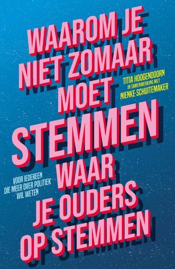 Waarom je niet zomaar moet stemmen waar je ouders op stemmen, Verzenden, Titia Hoogendoorn