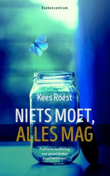 Niets moet, alles mag 9789023970774 Kees Roest, Verzenden, Kees Roest