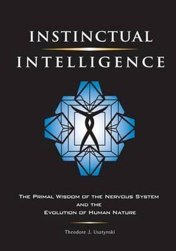 Instinctual Intelligence 9780981816722 Theodore J Usatynski, Verzenden, Theodore J Usatynski