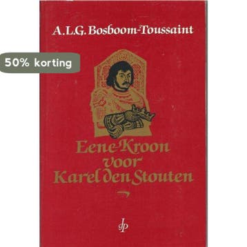 KROON VOOR KAREL DEN STOUTEN 9789061940876 Bosboom Toussaint, Verzenden, Bosboom Toussaint