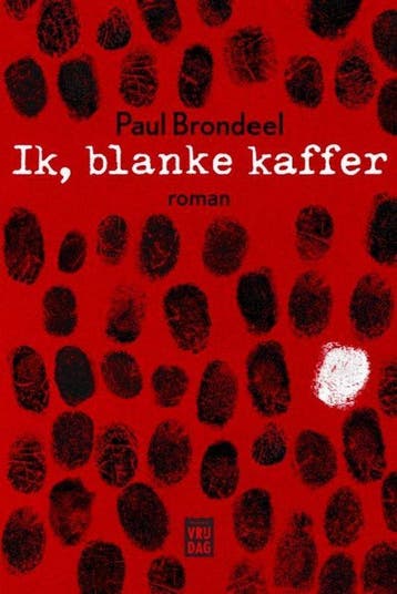 Ik, blanke kaffer 9789460017377 Paul Brondeel, Livres, Verzenden, Paul Brondeel