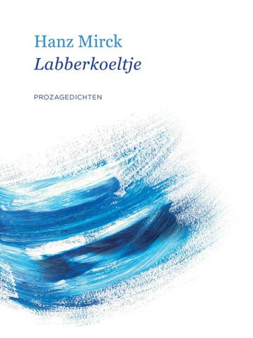 Labberkoeltje 9789492241856 Hanz Mirck, Boeken, Verzenden, Zo goed als nieuw, Hanz Mirck