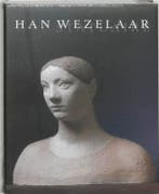 Han Wezelaar Statuaire / Monografieen van Nederlandse, Verzenden, Zo goed als nieuw, J. Teeuwisse