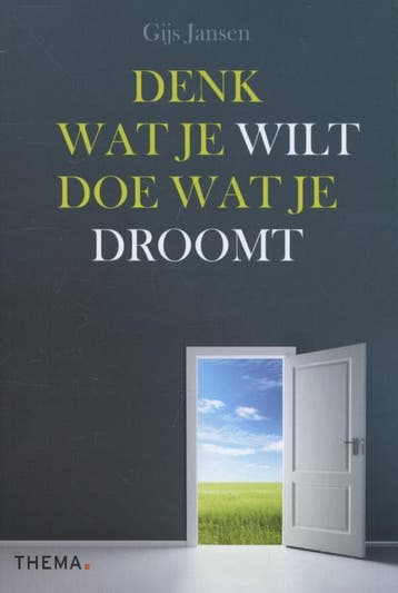 Denk wat je wilt, doe wat je droomt 9789058717580, Verzenden, Zo goed als nieuw, Gijs Jansen
