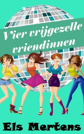 Vier vrijgezelle vriendinnen 9789402160444 Els Mertens, Verzenden, Gelezen, Els Mertens