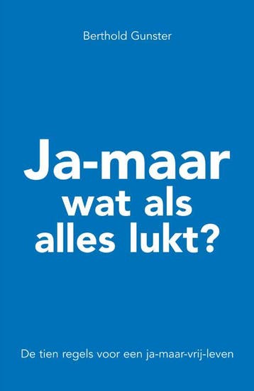 Ja-maar wat als alles lukt? 9789044982145 Berthold Gunster, Boeken, Verzenden, Gelezen, Berthold Gunster