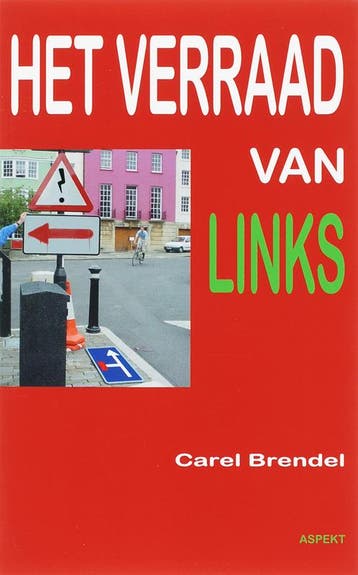 Het verraad van links 9789059115798 Carel Brendel, Verzenden, Carel Brendel