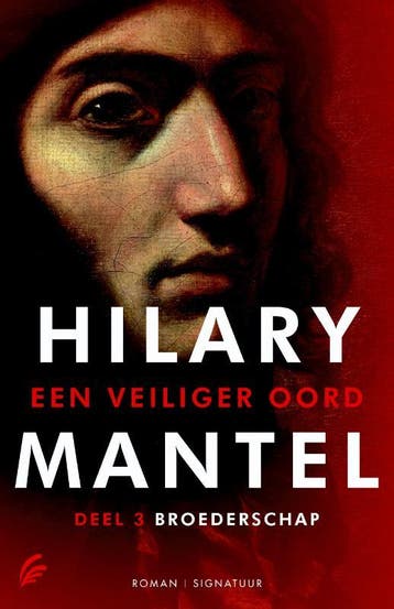 Broederschap / Een veiliger oord / 3 9789056724795, Verzenden, Zo goed als nieuw, Hilary Mantel