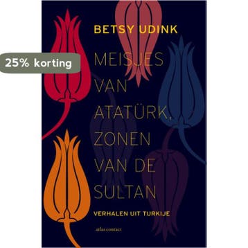 Meisjes van Atatürk, zonen van de sultan 9789045028828, Verzenden, Zo goed als nieuw, Betsy Udink