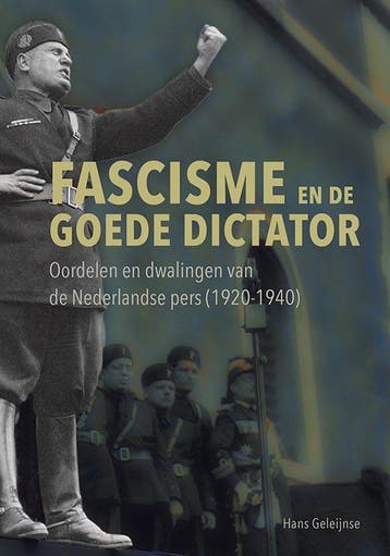 Fascisme en de goede dictator 9789464550023 Hans Geleijnse, Verzenden, Hans Geleijnse