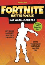 Hoe word je een pro / Fortnite Battle Royale 9789021570860, Verzenden, Gelezen, Jason R. Rich