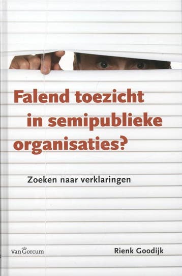 Falend toezicht in semipublieke organisaties 9789023250067, Verzenden, Rienk Goodijk
