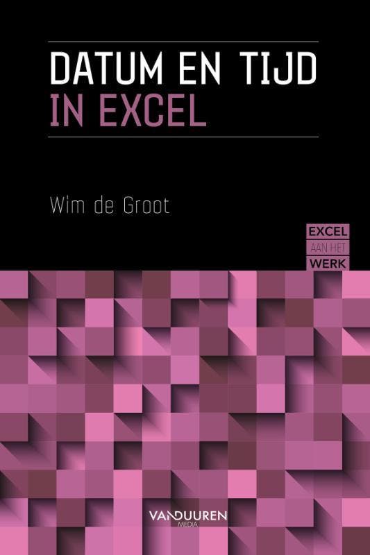 Datum En Tijd In Excel 9789463562430 Wim Groot, Boeken, Overige Boeken, Nieuw, Verzenden
