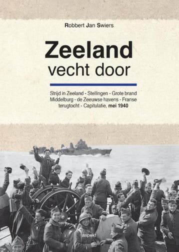 Zeeland vecht door 9789463381314 Robbert Jan Swiers, Verzenden, Zo goed als nieuw, Robbert Jan Swiers