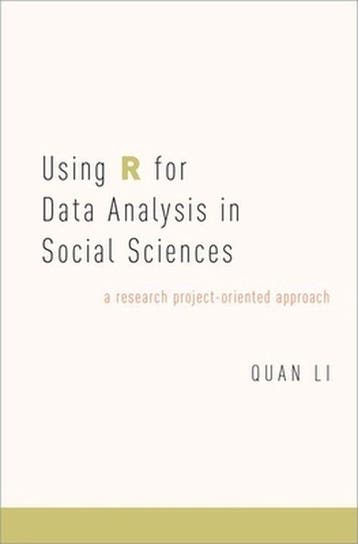 Using R for Data Analysis in Social Sciences 9780190656225, Verzenden, Quan Li