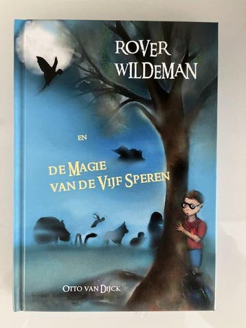 Rover Wildeman - de Magie van de Vijf Speren 9789090360652, Verzenden, Gelezen, Otto van Dijck