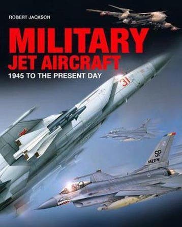Military Jet Aircraft 9781782748823 Robert Jackson, Verzenden, Zo goed als nieuw, Robert Jackson