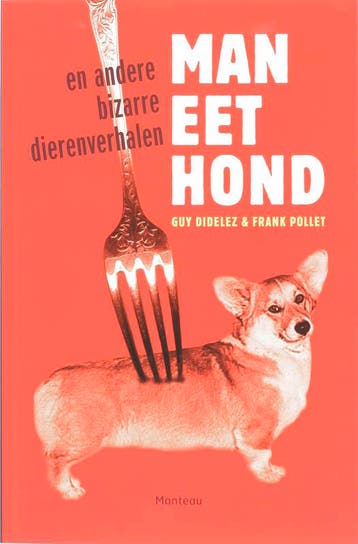Man eet hond en andere bizarre dierenverhalen 9789022322598, Verzenden, F. Pollet