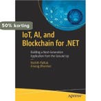 IoT, AI, and Blockchain for .NET 9781484237083, Verzenden, Anurag Bhandari