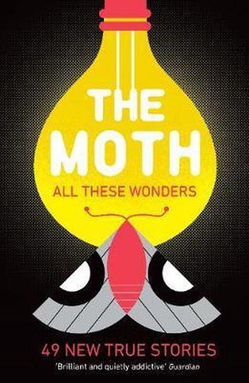 The Moth - All These Wonders 9781781256640 The Moth, Verzenden, Zo goed als nieuw, The Moth