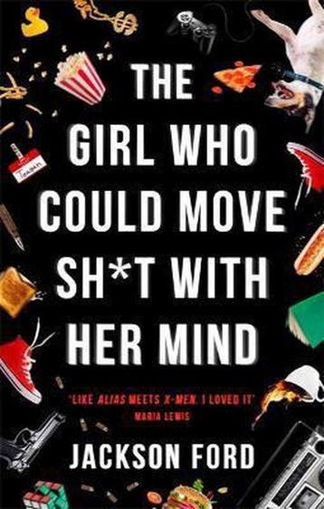 The Girl Who Could Move Sh*t With Her Mind 9780356510446, Verzenden, Zo goed als nieuw, Jackson Ford