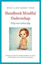 Handboek mindful ouderschap 9789021559049 Myla Kabat-Zinn, Verzenden, Zo goed als nieuw, Myla Kabat-Zinn