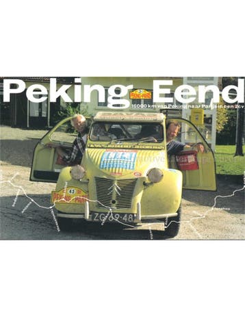 PEKING EEND, 16000 KM VAN PEKING NAAR PARIJS IN EEN 2CV, Nieuw