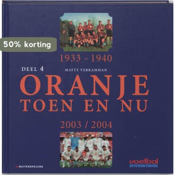 Oranje toen en nu 4 1933-1940 en 2003-2004 9789029563444, Verzenden, Matty Verkamman