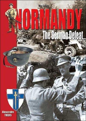 Normandy - the German Defeat 9782915239393 Alexandre Thers, Verzenden, Alexandre Thers
