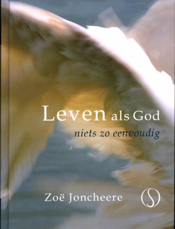 Leven als God 9789077228784 Zoë Joncheere, Verzenden, Zo goed als nieuw, Zoë Joncheere