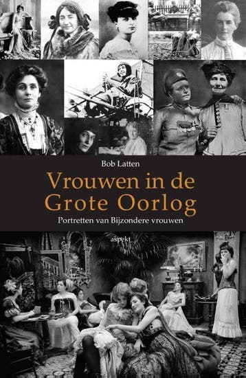 Vrouwen in de Grote Oorlog 9789461535191 Bob Latten, Verzenden, Zo goed als nieuw, Bob Latten