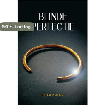 Blinde perfectie 9789051798401 Theo Monkhorst, Verzenden, Theo Monkhorst