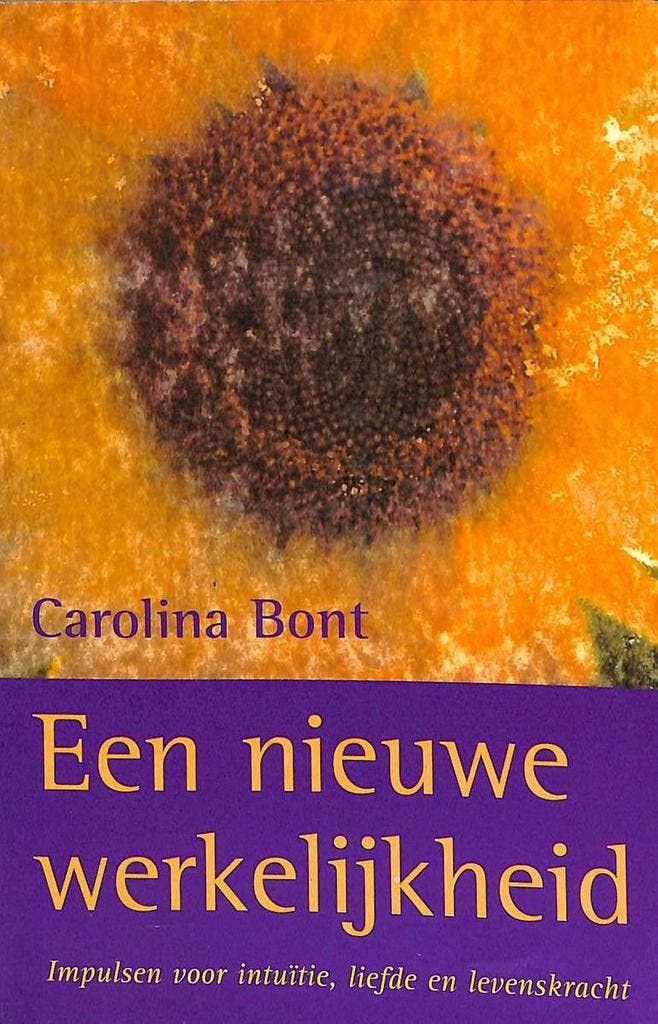 Een nieuwe werkelijkheid 9789021589190 Carolina Bont, Livres, Ésotérisme & Spiritualité, Envoi