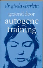 Gezond door autogene training 9789020248388 G. Eberlein, Boeken, Verzenden, Gelezen, G. Eberlein