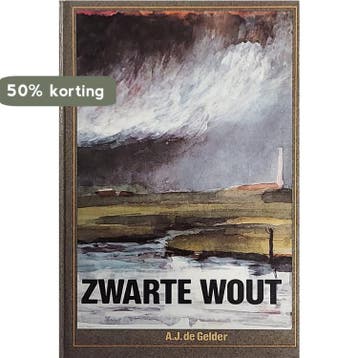 Zwarte Wout 9789066990531 A.J. de Gelder, Verzenden, A.J. de Gelder