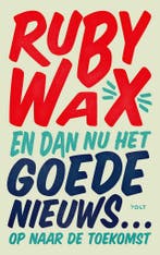En dan nu het goede nieuws? (9789021462868, Ruby Wax), Verzenden, Nieuw
