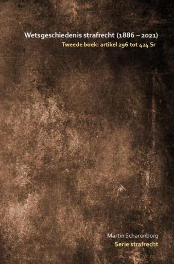 Wetsgeschiedenis Strafrecht: Artikel 296 Tot 424 Sr | Nieuw, Verzenden, Martin Scharenborg