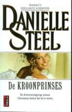 De kroonprinses 9789021009100 Danielle Steel, Verzenden, Danielle Steel