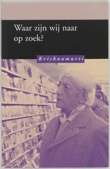 Waar zijn we naar op zoek? - Jiddu Krishnamurti - 9789062719, Verzenden, Nieuw
