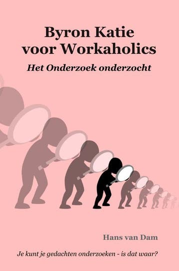 Byron Katie voor Workaholics 9789464350999 Hans van Dam, Boeken, Verzenden, Gelezen, Hans van Dam