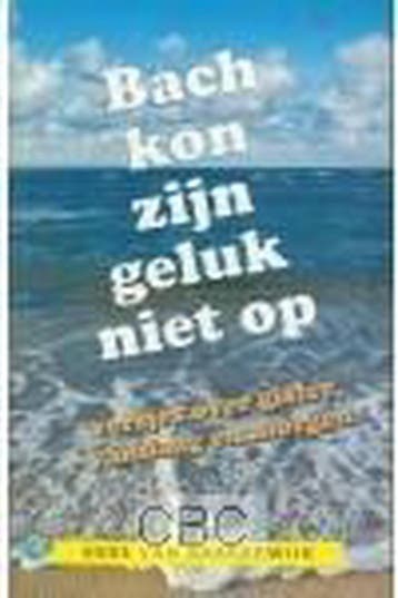 Bach kon zijn geluk niet op 9789057980640 K. van Baardewijk, Boeken, Verzenden, Zo goed als nieuw, K. van Baardewijk